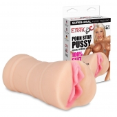 Мастурбатор-вагина PORN STAR PUSSY - Erotic Fantasy - в Абакане купить с доставкой