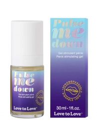 Стимулирующий гель для пениса Pulse Me Down - 30 мл. - Love to Love - купить с доставкой в Абакане